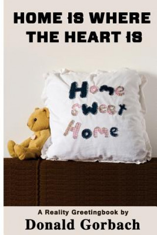 Kniha Home Is Where The Heart Is Donald Gorbach