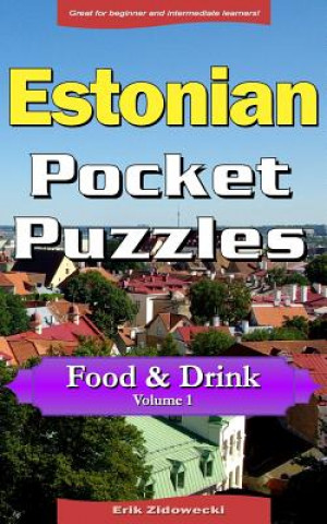 Könyv Estonian Pocket Puzzles - Food & Drink - Volume 1: A Collection of Puzzles and Quizzes to Aid Your Language Learning Erik Zidowecki