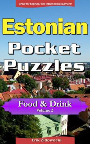 Könyv Estonian Pocket Puzzles - Food & Drink - Volume 2: A Collection of Puzzles and Quizzes to Aid Your Language Learning Erik Zidowecki