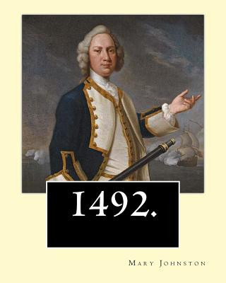 Książka 1492. By: Mary Johnston: Beautifully written and emotionally compelling, 1492: Admiral of the Ocean-Sea tells of the famous adve Mary Johnston