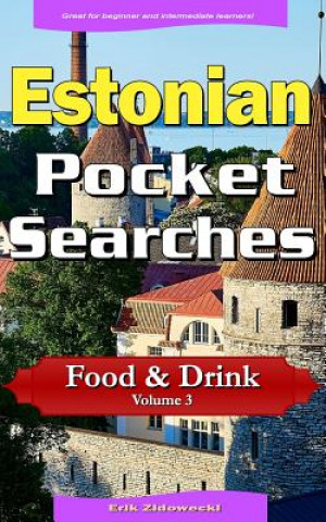 Kniha Estonian Pocket Searches - Food & Drink - Volume 3: A Set of Word Search Puzzles to Aid Your Language Learning Erik Zidowecki
