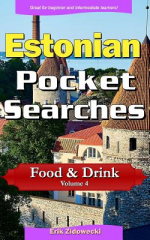 Kniha Estonian Pocket Searches - Food & Drink - Volume 4: A Set of Word Search Puzzles to Aid Your Language Learning Erik Zidowecki