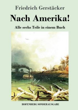 Book Nach Amerika! Friedrich Gerstacker