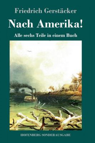 Carte Nach Amerika! Friedrich Gerstacker