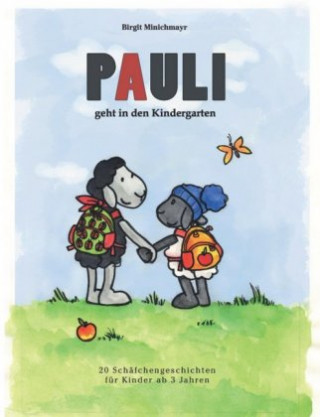 Könyv Pauli geht in den Kindergarten Birgit Minichmayr