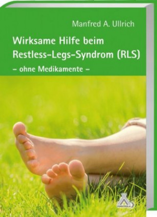 Könyv Wirksame Hilfe beim Restless-Legs-Syndrom (RLS) Manfred A. Ullrich