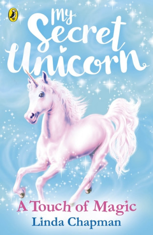 Kniha My Secret Unicorn: A Touch of Magic Linda Chapman