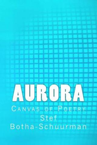 Книга Aurora: Canvas of Poetry Stef Schuurman