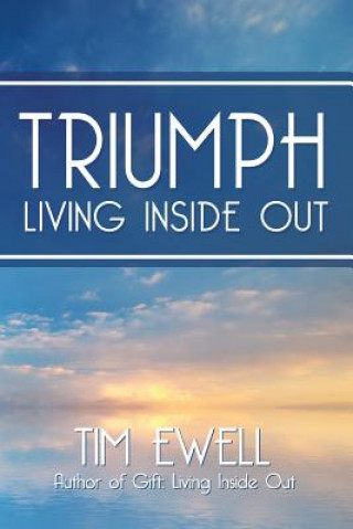 Kniha Triumph: Living Inside Out Tim Ewell