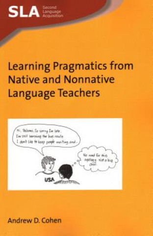 Kniha Learning Pragmatics from Native and Nonnative Language Teachers Andrew D. Cohen