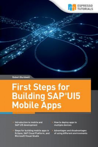 Kniha First Steps for Building SAP UI5 Mobile Apps Robert Burdwell