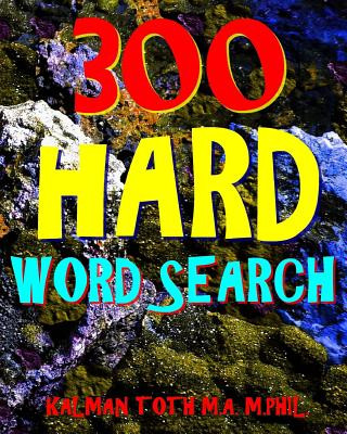 Könyv 300 Hard Word Search: Challenging & Entertaining Themed Puzzles Kalman Toth M a M Phil