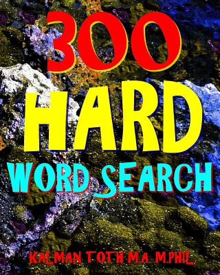 Książka 300 Hard Word Search: Challenging & Entertaining Themed Puzzles Kalman Toth M a M Phil