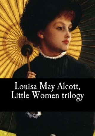 Kniha Louisa May Alcott, Little Women trilogy Louisa May Alcott