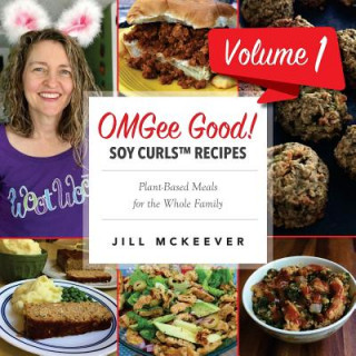 Kniha OMGee Good! Soy Curls Recipes: Volume 1 Jill McKeever