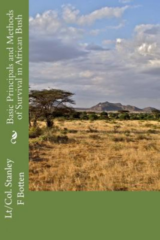 Kniha Basic Principals and Methods of Survival in African Bush Lt/C Stanley Felix Botten