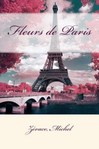 Knjiga Fleurs de Paris Zevaco Michel