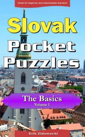 Könyv Slovak Pocket Puzzles - The Basics - Volume 1: A Collection of Puzzles and Quizzes to Aid Your Language Learning Erik Zidowecki