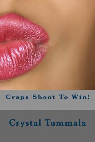 Kniha Craps Shoot To Win! Crystal Tummala