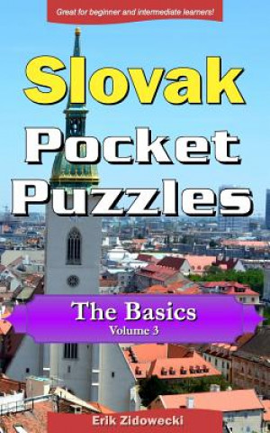 Carte Slovak Pocket Puzzles - The Basics - Volume 3: A Collection of Puzzles and Quizzes to Aid Your Language Learning Erik Zidowecki