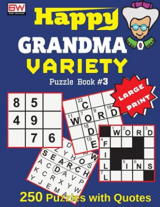 Kniha Happy GRANDAMA: VARIETY Puzzle Book #3 (250 brain boosting puzzles with smart quotes) Brain Workouts