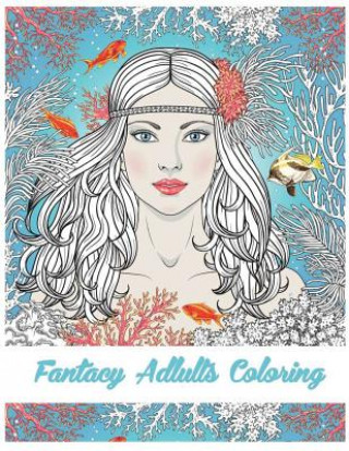 Kniha Fantasy Adults Coloring: Fairy Tale Coloirng Book/ Mermaid/ Gils Craft Besties