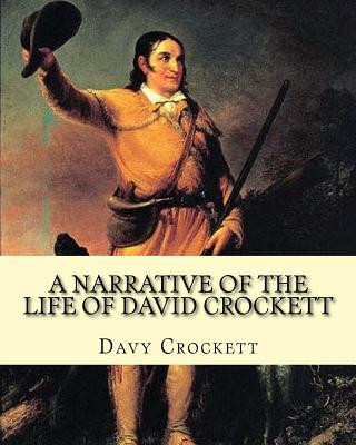 Libro A narrative of the life of David Crockett By: Davy Crockett: Written by himself. Davy Crockett