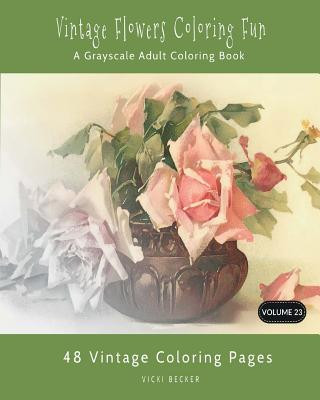 Книга Vintage Flowers Coloring Fun: A Grayscale Adult Coloring Book Vicki Becker