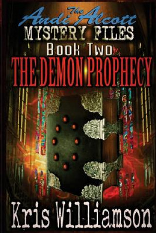 Könyv The Andi Alcott Mystery Files: The Demon Prophecy Kris Williamson