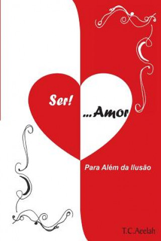 Kniha SER!... Amor: Para Além da Ilus?o T C Aeelah