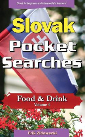 Kniha Slovak Pocket Searches - Food & Drink - Volume 4: A Set of Word Search Puzzles to Aid Your Language Learning Erik Zidowecki