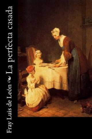 Kniha La Perfecta Casada fray Luis de Leon
