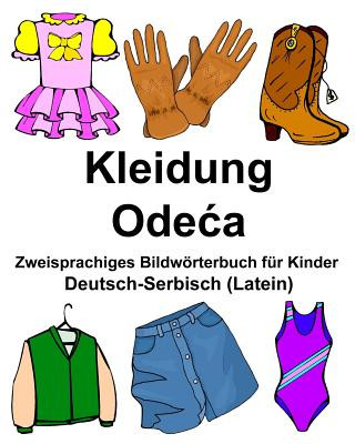 Carte Deutsch-Serbisch (Latein) Kleidung Zweisprachiges Bildwörterbuch für Kinder Richard Carlson Jr