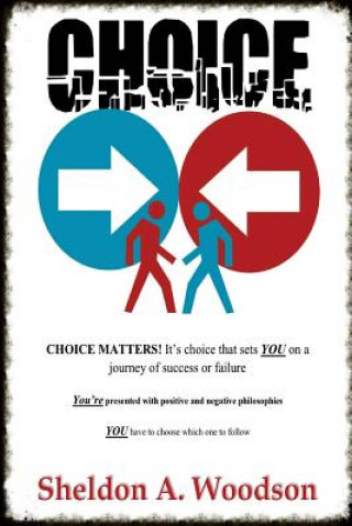 Carte Choice: B&W Version: Choice Matters Sheldon A Woodson