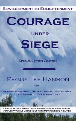 Książka Courage Under Siege: Bewilderment to Enlightenment Peggy Lee Hanson