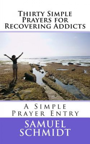 Carte Thirty Simple Prayers for Recovering Addicts Samuel Lee Schmidt