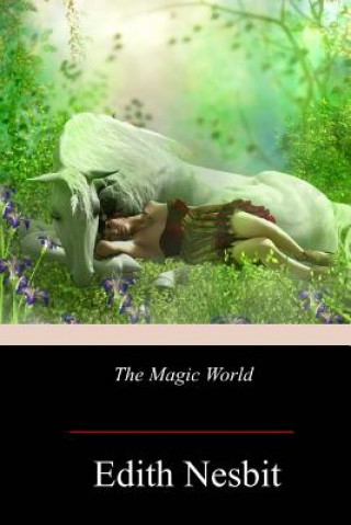 Kniha The Magic World Edith Nesbit