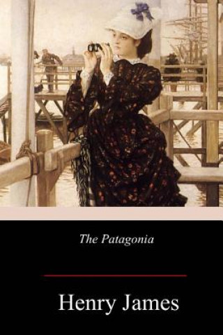 Kniha The Patagonia Henry James