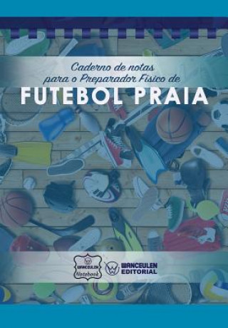 Buch Caderno de Notas Para O Preparador Físico de Futebol Praia Wanceulen Notebook