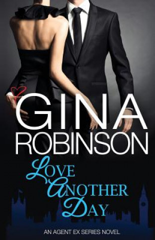 Książka Love Another Day: An Agent Ex Series Novel Gina Robinson