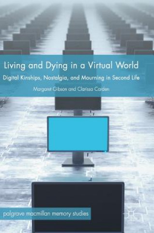 Knjiga Living and Dying in a Virtual World Margaret Gibson