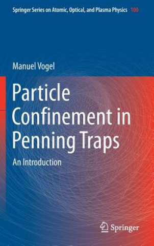 Kniha Particle Confinement in Penning Traps Manuel Vogel