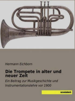 Knjiga Die Trompete in alter und neuer Zeit Hermann Eichborn