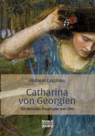 Book Catharina von Georgien Andreas Gryphius