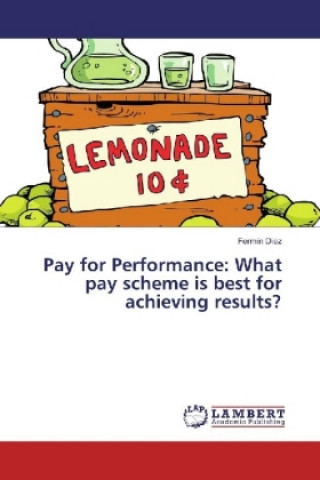 Kniha Pay for Performance: What pay scheme is best for achieving results? Fermin Diez