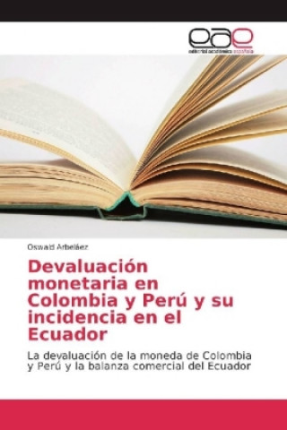 Kniha Devaluación monetaria en Colombia y Perú y su incidencia en el Ecuador Oswald Arbeláez
