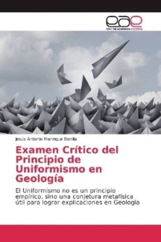 Libro Examen Critico del Principio de Uniformismo en Geologia Jesús Antonio Manrique Bonilla