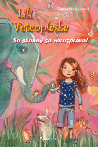 Kniha Lili Vetroplaška So slonmi sa nerozpráva! Tanya Stewnerová