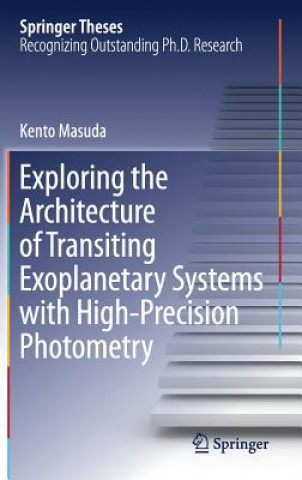 Knjiga Exploring the Architecture of Transiting Exoplanetary Systems with High-Precision Photometry Kento Masuda