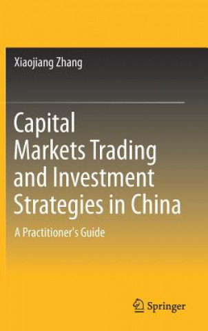 Книга Capital Markets Trading and Investment Strategies in China Xiaojiang Zhang